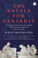 The Battle for Sanskrit: Is Sanskrit Political or Sacred, Oppressive or Liberating, Dead or Alive? 9352641817 Book Cover