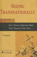 Seeing Transnationally: How Chinese Migrants Make Their Dreams Come True 9058679012 Book Cover