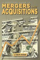 A Practical Guide To Mergers & Acquisitions: Truth Is Stranger Than Fiction 1934925837 Book Cover
