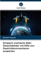 Schwach markierte Web-Gesichtsbilder mit Hilfe von Gesichtskommentaren auswerten 620283708X Book Cover
