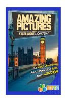 Amazing Pictures and Facts about London: The Most Amazing Fact Book for Kids about London 154519811X Book Cover