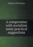 A Compromise with Socialism Some Practical Suggestions 5518500483 Book Cover
