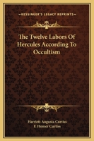 The Twelve Labors Of Hercules According To Occultism 1425318355 Book Cover