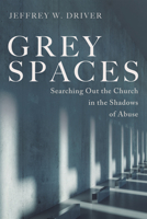 Grey Spaces: Searching Out the Church in the Shadows of Abuse 1666736163 Book Cover