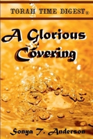 Torah Time Digest: A Glorious Covering 1387914782 Book Cover