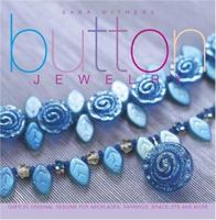 Button Jewelry: Over 25 Original Designs for Necklaces, Earrings, Bracelets & More 158180914X Book Cover
