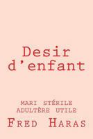 Desir d'enfant: mari stérile adultère utile 1986836363 Book Cover