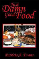 Just Damn Good Food 1493143522 Book Cover