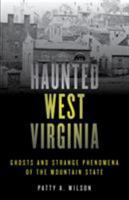 Haunted West Virginia: Ghosts and Strange Phenomena of the Mountain State (Haunted) 0811734005 Book Cover