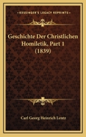 Geschichte Der Christlichen Homiletik, Part 1 (1839) 1168469279 Book Cover