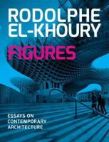 Figures: Essays on Contemporary Architecture 9881224950 Book Cover