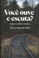 Você ouve e escuta? Relatos verídicos de mães. (Portuguese Edition) B0FC5ZS33D Book Cover