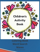 Children's Activity Book: Coloring Book, Word Search, Mazes B08WK6HQSV Book Cover