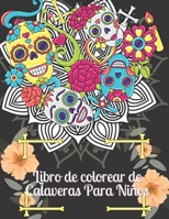Libro de colorear de Calaveras Para Niños: Día de los Muertos para niños Idea de regalo del Día de los Muertos para hombres y mujeres, hasta 50 ... relajación y la meditación B08L7TH3QL Book Cover