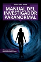Manual del investigador paranormal: Métodos, técnicas y experimentos prácticos (Colección ABG-Religión y Espiritualidad) 1681657945 Book Cover
