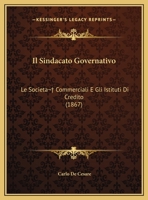 Il Sindacato Governativo: Le Societa Commerciali E Gli Istituti Di Credito (1867) 1120458579 Book Cover