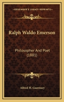 Ralph Waldo Emerson; Philosopher and Poet 1019194731 Book Cover