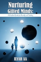 Nurturing Gifted Minds: A Practical Guide For Parents and Teachers B0GLGLRPXB Book Cover