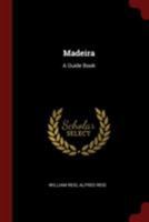 Madeira: A Guide Book 1017053650 Book Cover