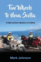 Two Wheels to Nova Scotia: A Father and Son’s Adventure of a Lifetime 1959446304 Book Cover