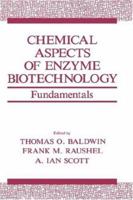 Chemical Aspects of Enzyme Biotechnology: Fundamentals (Industry-University Cooperative Chemistry Program Symposia) 0306438151 Book Cover