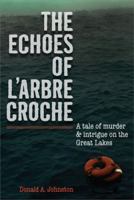 The Echoes of L'Arbre Croche 0472033964 Book Cover
