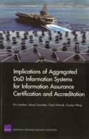 Implications of Aggregated DoD Information Systems for Information Assurance Certification and Accreditation 0833049488 Book Cover