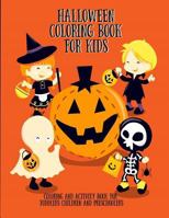 Halloween Coloring Book for Kids: Coloring and Activity Book for Toddlers Children and Preschoolers 1724132660 Book Cover