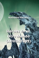 Héroes en el Otro Mundo (ADVENTURE) (Spanish Edition) B0CN3RVWCR Book Cover