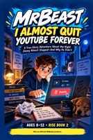 I Almost Quit YouTube Forever: A True Story Adventure About The Night Jimmy Almost Stepped And Why He Didn't B0HJ6MSR8P Book Cover