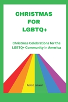 CHRISTMAS FOR LGBTQ+: Christmas Celebrations for the LGBTQ+ Community in America B0CPLH695J Book Cover