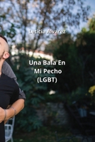 Una Bala En Mi Pecho (LGBT) (Spanish Edition) B0CNM4J77V Book Cover