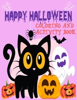Happy halloween coloring and activity book: for kids a fun and activity book for kids creativity and fun. a preschooler kids coloring book. a gift for halloween B08LNH66PK Book Cover