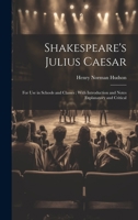 Shakespeare's Julius Caesar: For Use in Schools and Classes: With Introduction and Notes Explanatory and Critical 1022667114 Book Cover