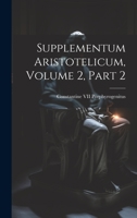 Supplementum Aristotelicum, Volume 2, part 2 102072126X Book Cover