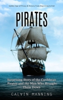 Pirates: Golden Age of Piracy & History From Beginning to End 1990373917 Book Cover