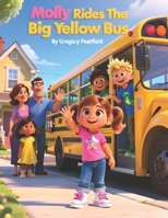 Molly Rides the Big Yellow Bus B0FRZSKQTW Book Cover