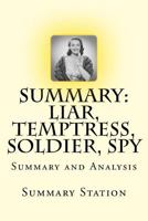 Liar, Temptress, Soldier, Spy | Summary: Summary and Analysis of Karen Abbott's "Liar, Temptress, Soldier, Spy: Four Women Undercover in the Civil War" 1516875583 Book Cover