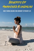 Benefits Of Awakened Kundalini: How It Brings Balance And Harmony To Person’s Life: Kundalini'S Main Practical And Theoretical Aspects B098GRZM6T Book Cover