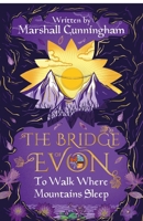 The Bridge of Evon Book II: To Walk Where Mountains Sleep (The Bridge of Evon Quartet) B0GS989QTC Book Cover