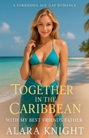 Together In The Caribbean - With My Best Friend's Father B0FX8BRJQX Book Cover