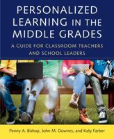 Personalized Learning in the Middle Grades: A Guide for Classroom Teachers and School Leaders 1682533182 Book Cover