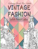 Stylish French ladies: Vintage fashion coloring book for adults 108235824X Book Cover