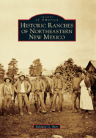 Historic Ranches of Northeastern New Mexico 1467115495 Book Cover