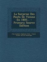 La Surprise Des Ponts de Vienne En 1805... B0BN6NLCS7 Book Cover