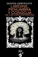 LIBÍDINE, PENUMBRA Y CONGOJA DE LAS CIRCUNSTANCIAS: PENSAMIENTOS, NARRACIONES Y POEMAS (Spanish Edition) B0882KF88L Book Cover