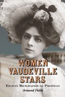 Women Vaudeville Stars: Eighty Biographical Profiles 0786469161 Book Cover