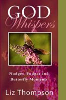 God Whispers: Nudges, Fudges and Butterfly Moments 0983854858 Book Cover