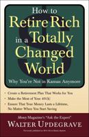 How to Retire Rich in a Totally Changed World: Why You're Not in Kansas Anymore 1400047900 Book Cover