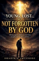 Young, Lost... But Not Forgotten By God B0GYQM1RK5 Book Cover